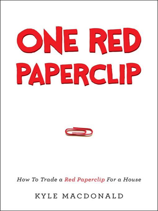 Title details for One Red Paperclip by Kyle MacDonald - Available